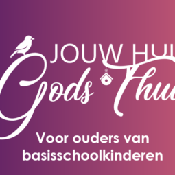 Jouw huis Gods thuis: Ouders van basisschoolkinderen